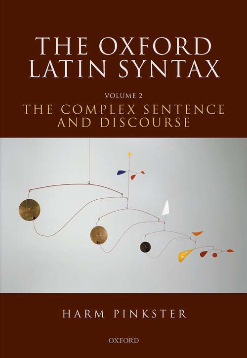 Book cover of The Oxford Latin Syntax: Volume II: The Complex Sentence and Discourse