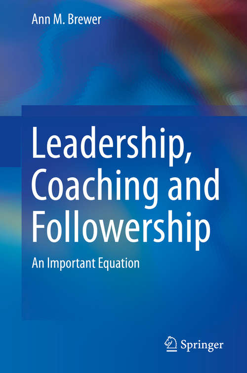 Book cover of Leadership, Coaching and Followership: An Important Equation (2014)