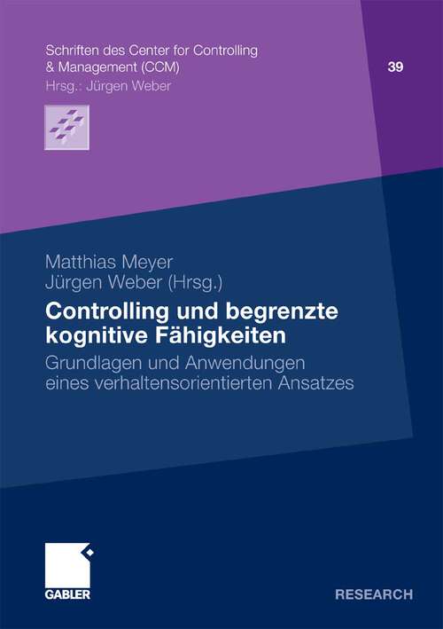 Book cover of Controlling und begrenzte kognitive Fähigkeiten: Grundlagen und Anwendungen eines verhaltensorientierten Ansatzes (2011) (Schriften des Center for Controlling & Management (CCM) #39)