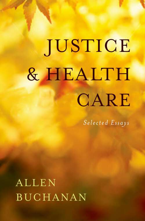 Book cover of Justice and Health Care: Selected Essays