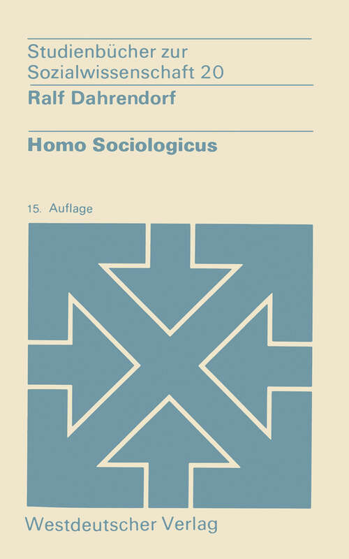 Book cover of Homo Sociologicus: Ein Versuch zur Geschichte, Bedeutung und Kritik der Kategorie der sozialen Rolle (15. Aufl. 1964) (Studienbücher zur Sozialwissenschaft #20)
