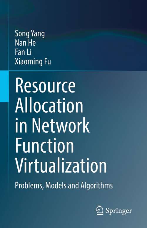 Book cover of Resource Allocation in Network Function Virtualization: Problems, Models and Algorithms (1st ed. 2023)