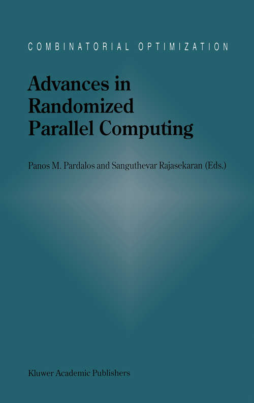 Book cover of Advances in Randomized Parallel Computing (1999) (Combinatorial Optimization #5)