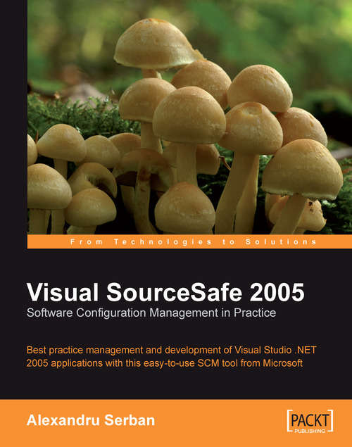 Book cover of Visual SourceSafe 2005 Software Configuration Management in Practice: Software Configuration Management In Practice