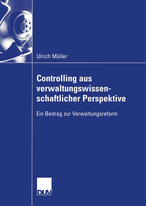 Book cover of Controlling aus verwaltungswissenschaftlicher Perspektive: Ein Beitrag zur Verwaltungsreform (2004) (Wirtschaftswissenschaften)