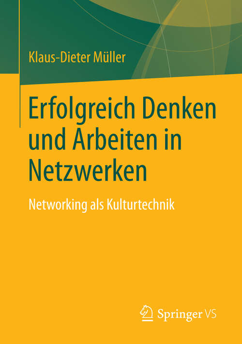 Book cover of Erfolgreich Denken und Arbeiten in Netzwerken: Networking als Kulturtechnik (2013)