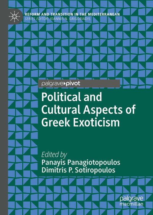 Book cover of Political and Cultural Aspects of Greek Exoticism (1st ed. 2020) (Reform and Transition in the Mediterranean)