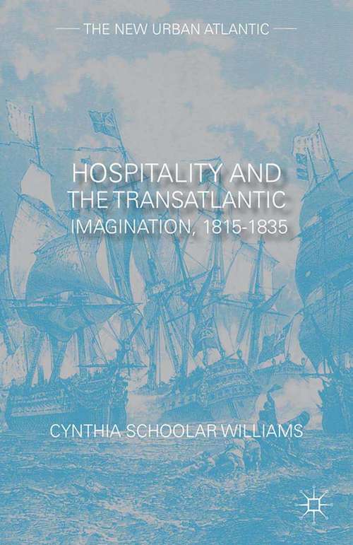Book cover of Hospitality and the Transatlantic Imagination, 1815–1835 (2014) (The New Urban Atlantic)