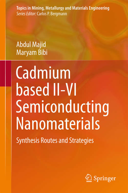 Book cover of Cadmium based II-VI Semiconducting Nanomaterials: Synthesis Routes and Strategies (Topics in Mining, Metallurgy and Materials Engineering)