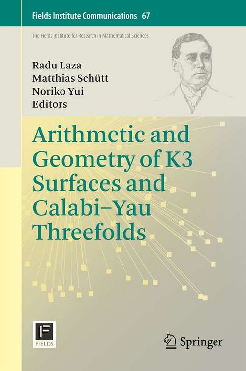 Book cover of Arithmetic and Geometry of K3 Surfaces and Calabi–Yau Threefolds (2013) (Fields Institute Communications #67)
