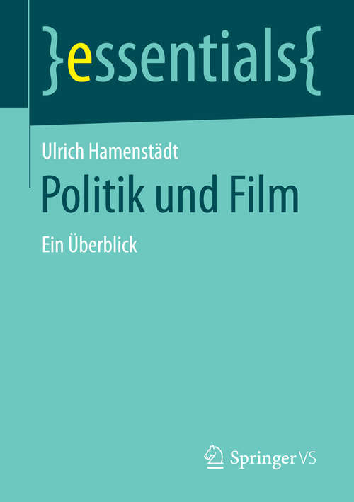 Book cover of Politik und Film: Ein Überblick (1. Aufl. 2016) (essentials)