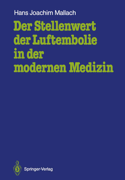 Book cover of Der Stellenwert der Luftembolie in der modernen Medizin: Untersuchungen mit einer neuen Nachweistechnik (1987)