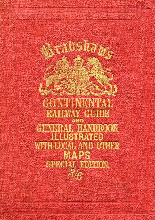 Book cover of Bradshaw’s Continental Railway Guide (Old House Ser.)