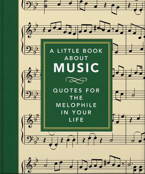 Book cover of A Little Book About Music: Quotes for the melophile in your life (The\little Book Of... Ser.)