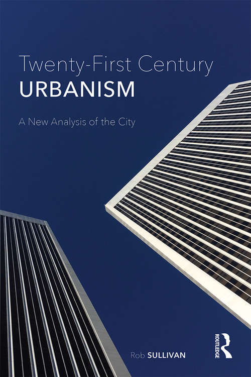 Book cover of Twenty-First Century Urbanism: A New Analysis of the City
