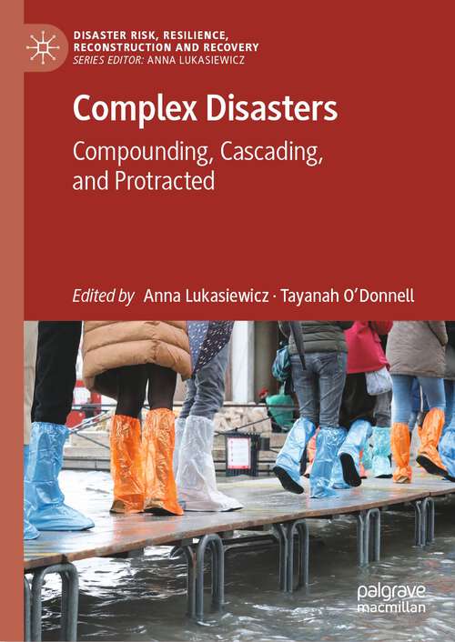 Book cover of Complex Disasters: Compounding, Cascading, and Protracted (1st ed. 2022) (Disaster Risk, Resilience, Reconstruction and Recovery)