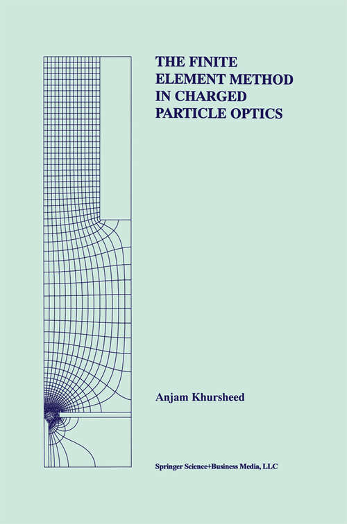 Book cover of The Finite Element Method in Charged Particle Optics (1999) (The Springer International Series in Engineering and Computer Science #519)