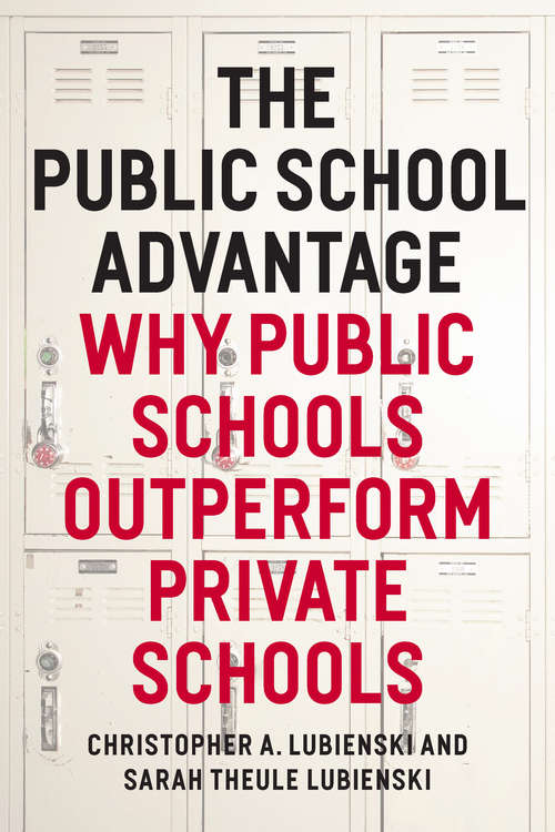 Book cover of The Public School Advantage: Why Public Schools Outperform Private Schools