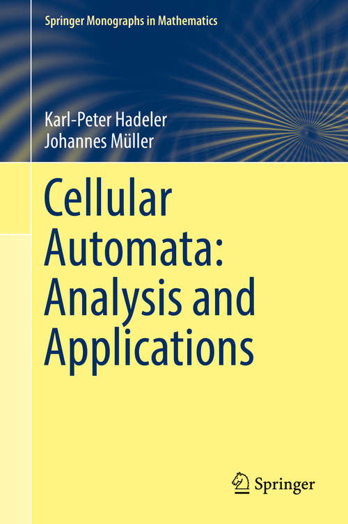 Book cover of Cellular Automata: Analysis and Applications (Springer Monographs in Mathematics)