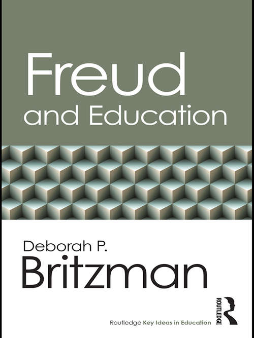 Book cover of Freud and Education (Routledge Key Ideas in Education)