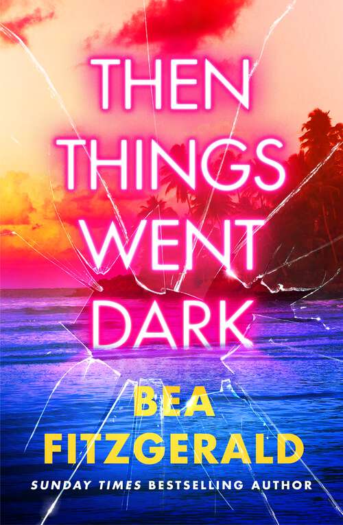 Book cover of Then Things Went Dark: The thrilling adult crime debut from the Sunday Times bestselling author of Girl Goddess Queen