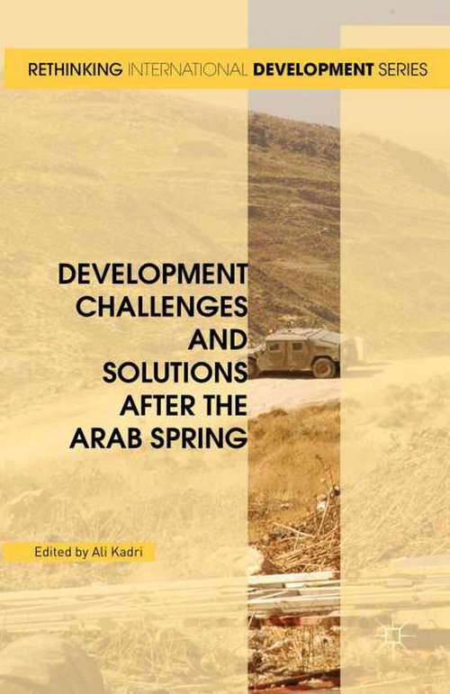 Book cover of Development Challenges and Solutions After the Arab Spring (1st ed. 2016) (Rethinking International Development series)