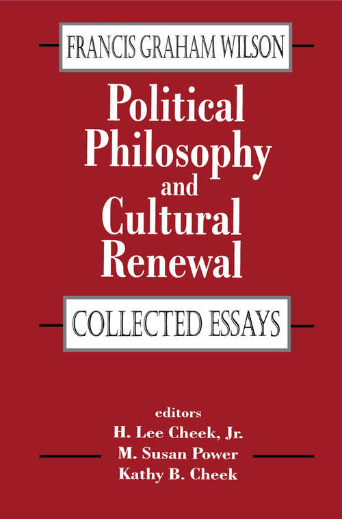 Book cover of Political Philosophy and Cultural Renewal: Collected Essays of Francis Graham Wilson