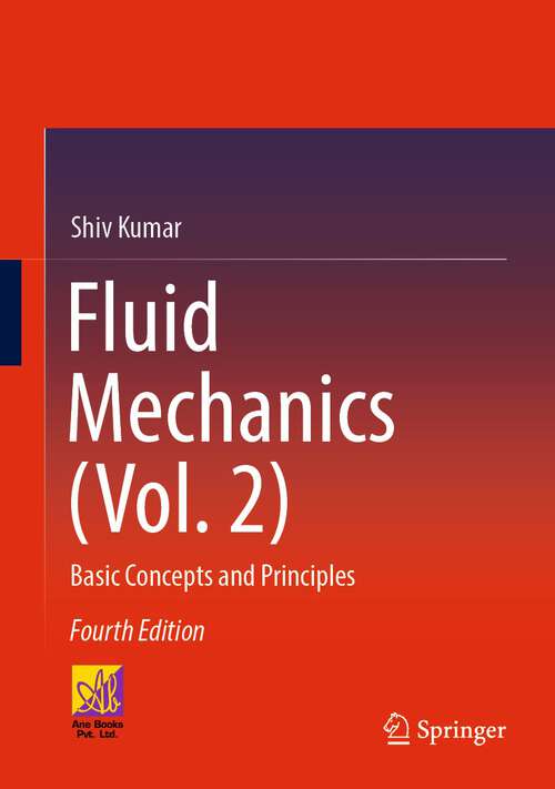 Book cover of Fluid Mechanics (Vol. 2): Basic Concepts and Principles (4th ed. 2023)