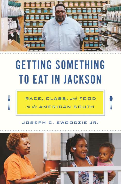 Book cover of Getting Something to Eat in Jackson: Race, Class, and Food in the American South