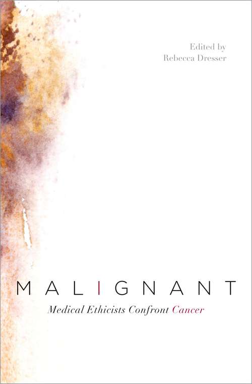 Book cover of Malignant: Medical Ethicists Confront Cancer