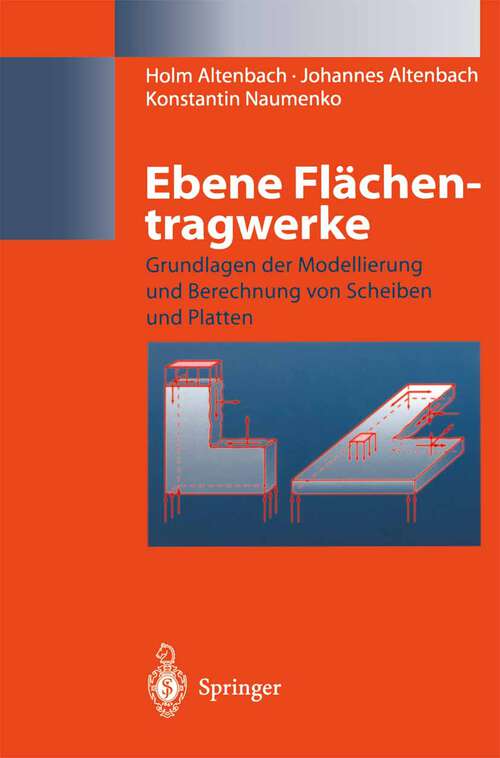 Book cover of Ebene Flächentragwerke: Grundlagen der Modellierung und Berechnung von Scheiben und Platten (1998)