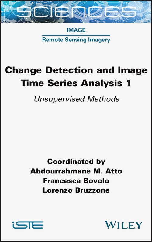 Book cover of Change Detection and Image Time-Series Analysis 1: Unsupervised Methods