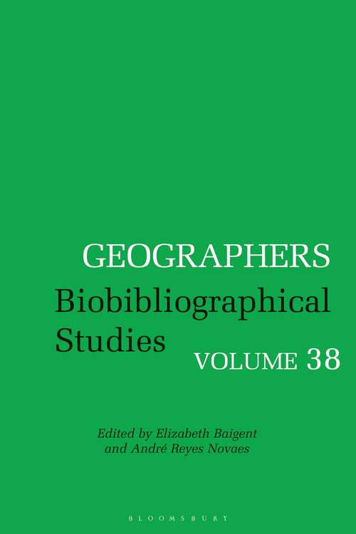 Book cover of Geographers: Biobibliographical Studies, Volume 38 (Geographers)
