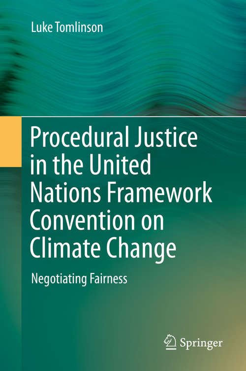 Book cover of Procedural Justice in the United Nations Framework Convention on Climate Change: Negotiating Fairness (2015)