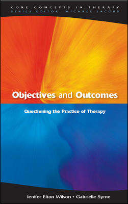 Book cover of Objectives and Outcomes: Questioning The Practice Of Therapy (UK Higher Education OUP  Humanities & Social Sciences Counselling and Psychotherapy)