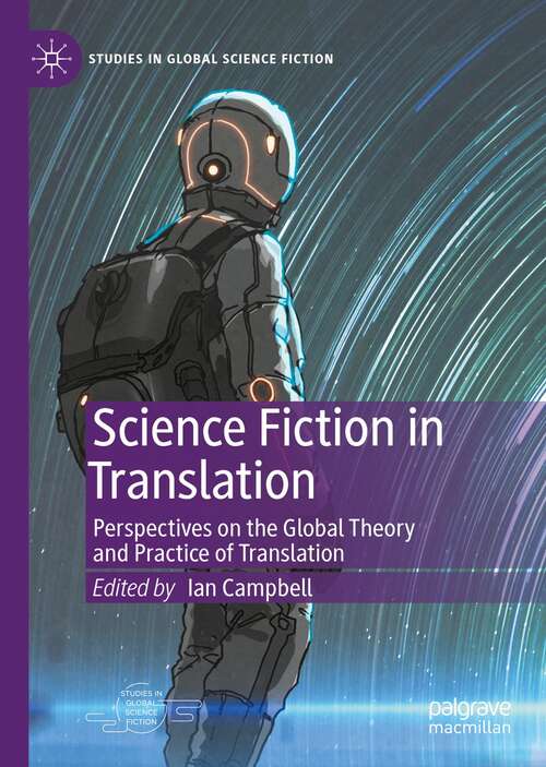 Book cover of Science Fiction in Translation: Perspectives on the Global Theory and Practice of Translation (1st ed. 2021) (Studies in Global Science Fiction)