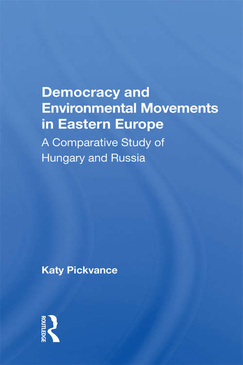 Book cover of Democracy And Environmental Movements In Eastern Europe: A Comparative Study Of Hungary And Russia