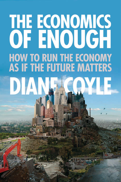 Book cover of The Economics of Enough: How to Run the Economy as If the Future Matters