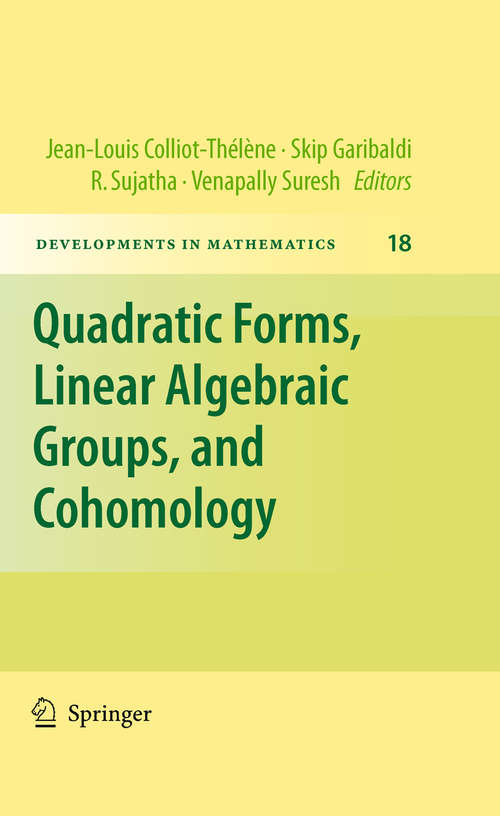 Book cover of Quadratic Forms, Linear Algebraic Groups, and Cohomology (2010) (Developments in Mathematics #18)