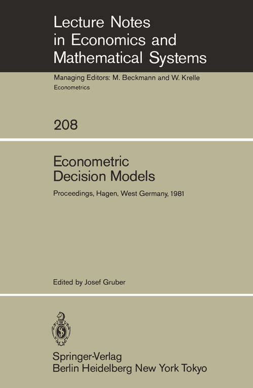 Book cover of Econometric Decision Models: Proceedings of a Conference Held at the University of Hagen, West Germany, June 19–20, 1981 (1983) (Lecture Notes in Economics and Mathematical Systems #208)