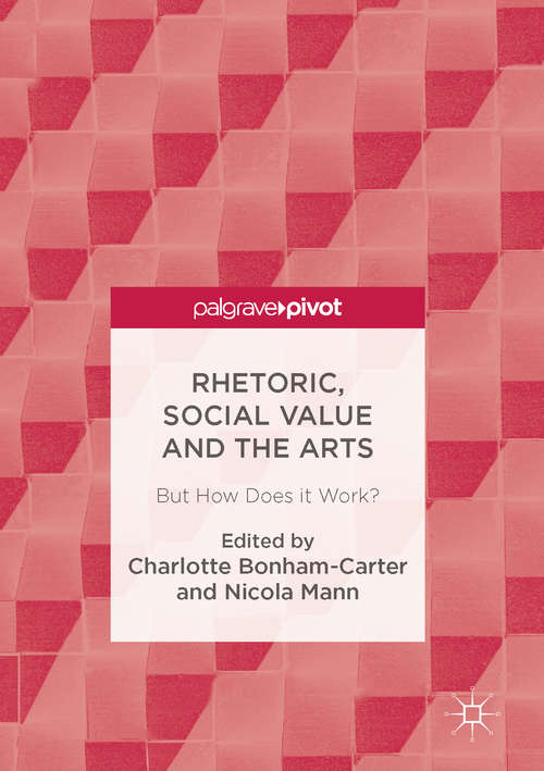 Book cover of Rhetoric, Social Value and the Arts: But How Does it Work?