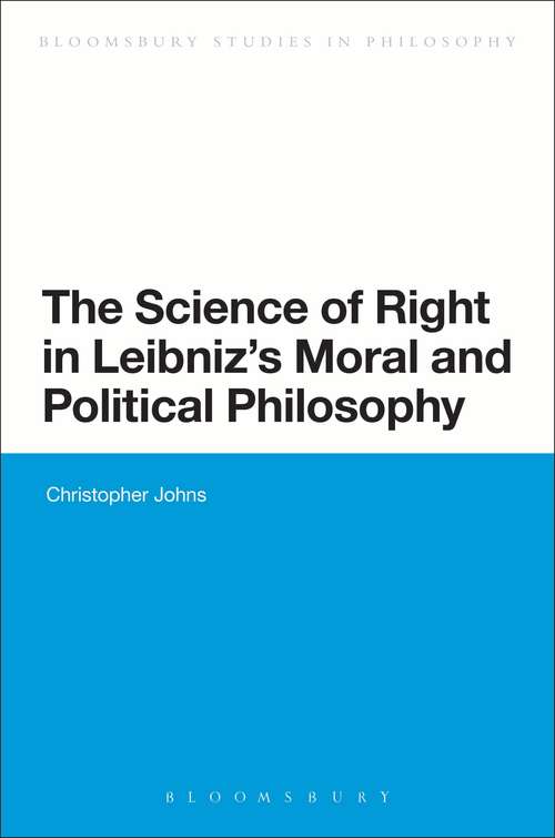 Book cover of The Science of Right in Leibniz's Moral and Political Philosophy (Bloomsbury Studies in Philosophy)