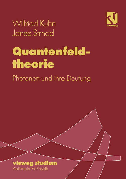 Book cover of Quantenfeldtheorie: Photonen und ihre Deutung (1995) (vieweg studium; Aufbaukurs Physik #75)