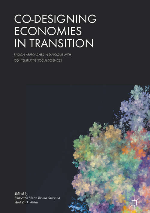 Book cover of Co-Designing Economies in Transition: Radical Approaches in Dialogue with Contemplative Social Sciences (PDF)