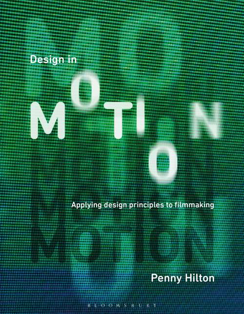 Book cover of Design in Motion: Applying Design Principles to Filmmaking