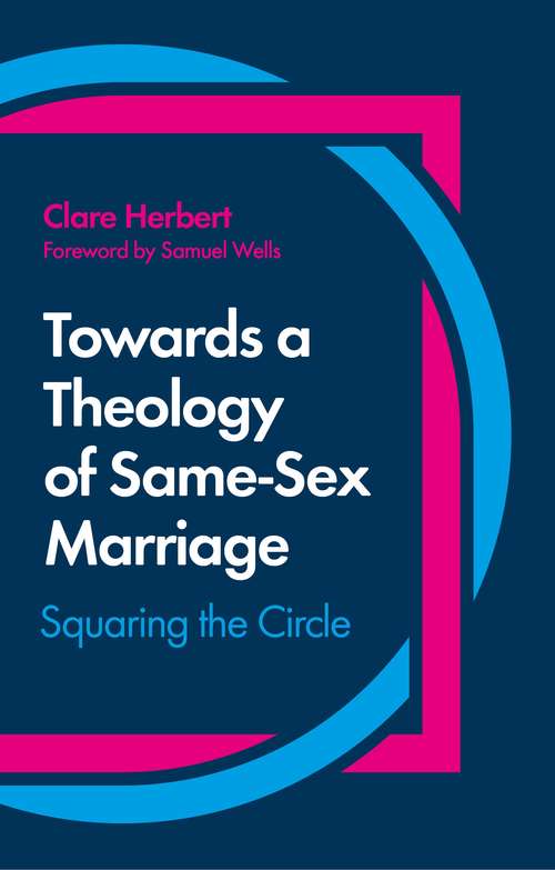 Book cover of Towards a Theology of Same-Sex Marriage: Squaring the Circle