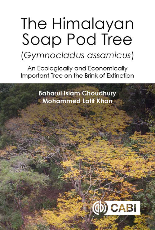 Book cover of The Himalayan Soap Pod Tree (Gymnocladus assamicus): An Ecologically and Economically Important Tree on the Brink of Extinction