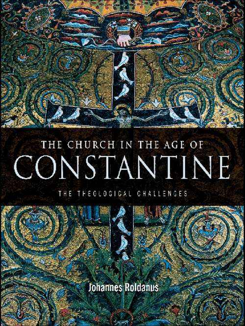 Book cover of The Church in the Age of Constantine: The Theological Challenges