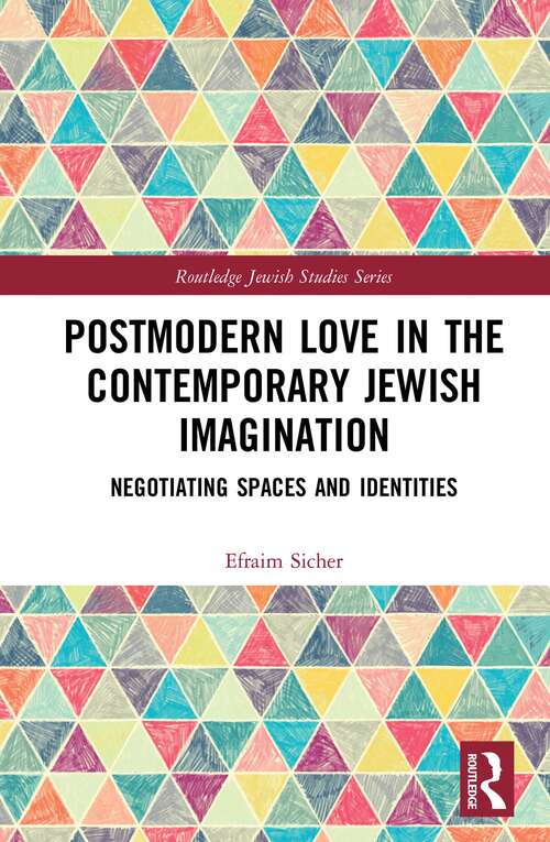 Book cover of Postmodern Love in the Contemporary Jewish Imagination: Negotiating Spaces and Identities (Routledge Jewish Studies Series)