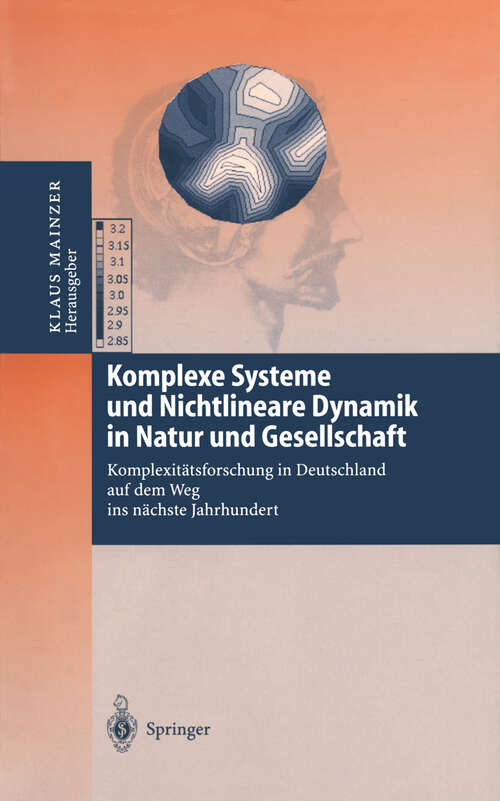 Book cover of Komplexe Systeme und Nichtlineare Dynamik in Natur und Gesellschaft: Komplexitätsforschung in Deutschland auf dem Weg ins nächste Jahrhundert (1999)